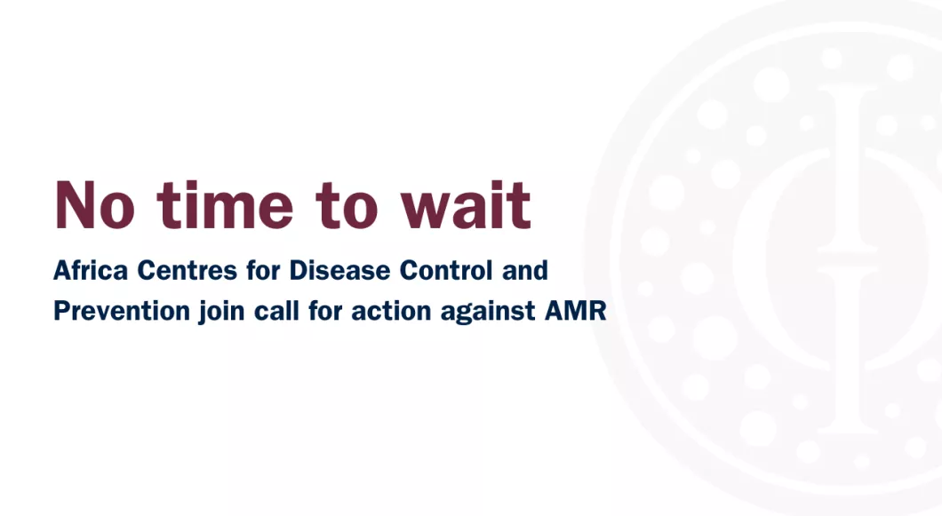 No time to wait: Africa CDC joins call for action against AMR